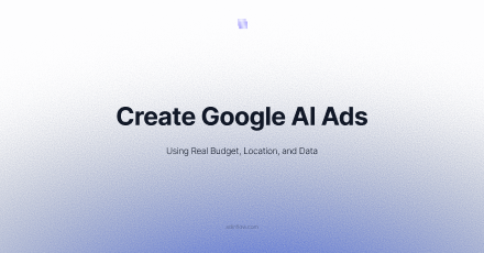 Create Google AI Ads Using Real Budget, Location, and Data